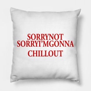 SORRY NOT SORRY Pillow