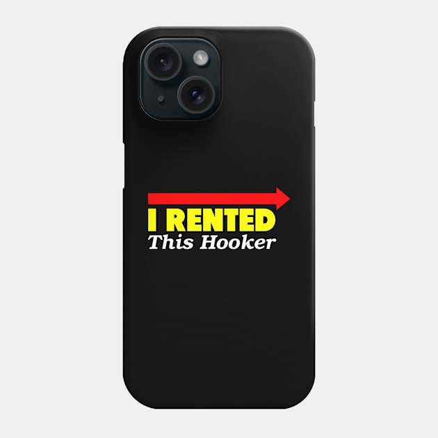 I Rented This Hooker Phone Case by Flippin' Sweet Gear