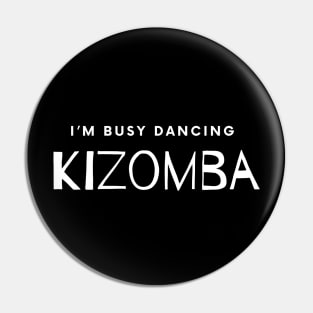 I'm busy dancing Kizomba Pin