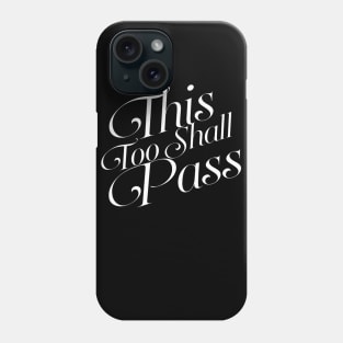 This Too Shall Pass Phone Case