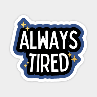 Always tired Magnet