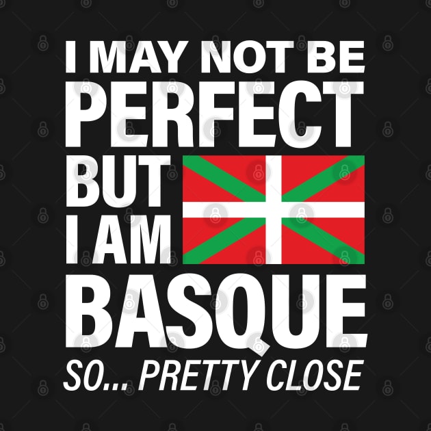 Funny Basque print I May Not Be Perfect But I Am Basque product by Vector Deluxe