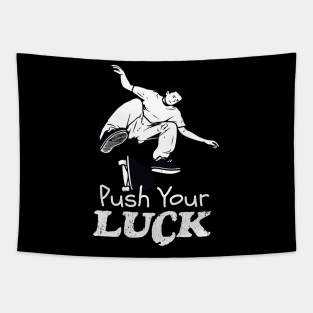 Skater Push Your Luck Skateboard Tapestry