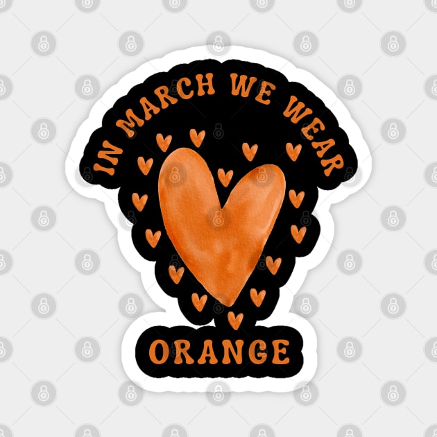 In March We Wear Orange Multiple Sclerosis Awareness Magnet by Creatifly Graphic Tees