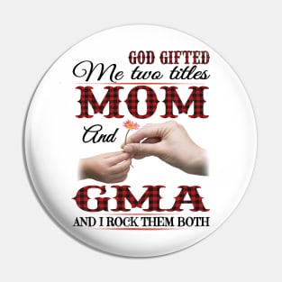 Vintage God Gifted Me Two Titles Mom And Gma Wildflower Hands Flower Happy Mothers Day Pin