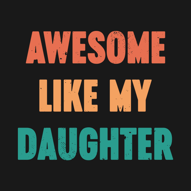 Awesome Like My Daughter Vintage Retro (Sunset) by Luluca Shirts