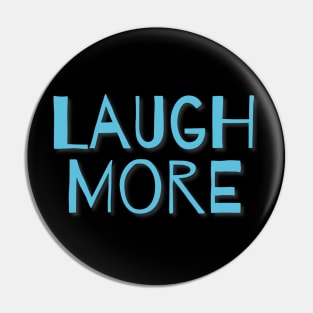 Laugh More- light blue Pin