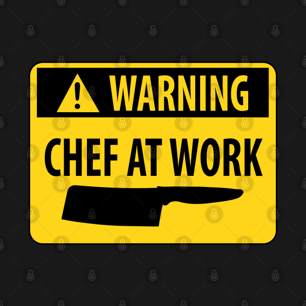 Funny Warning Chef at Work Kitchen Hazard Sign by HotHibiscus