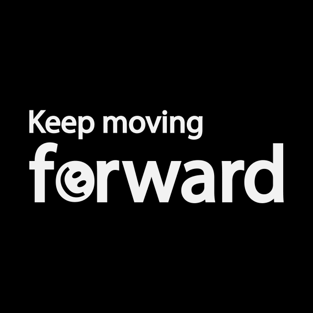 Keep moving forward by D1FF3R3NT