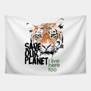 Save our planet, I live here too - tiger W Tapestry