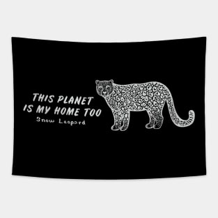 Snow Leopard - This Planet Is My Home Too - dark colors Tapestry