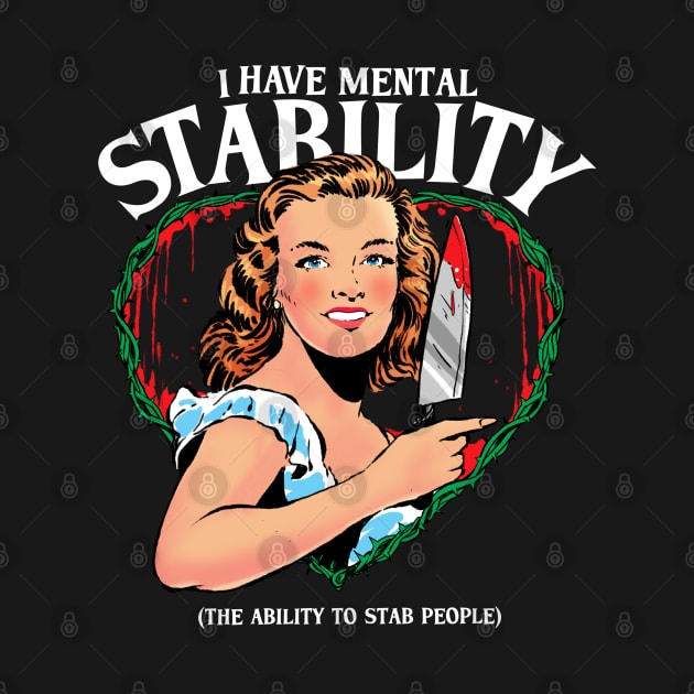 I have Mental Stability (the ability to stab) funny pin up girl artwork by A Comic Wizard