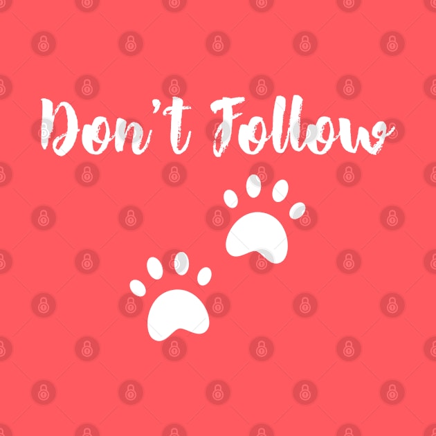 Don't Follow by TrendsAndTrails