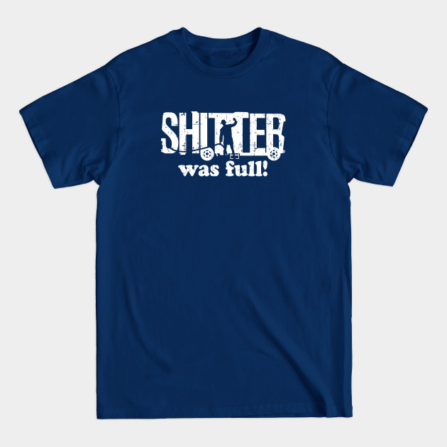 Disover Shitter Was Full! - Christmas Vacation - T-Shirt