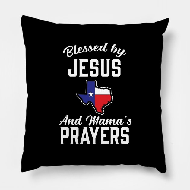 Blessed By Jesus And Mama's Prayers - Texas Pillow by eighttwentythreetees