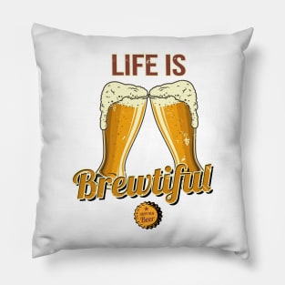 Life is Brewtiful Pillow