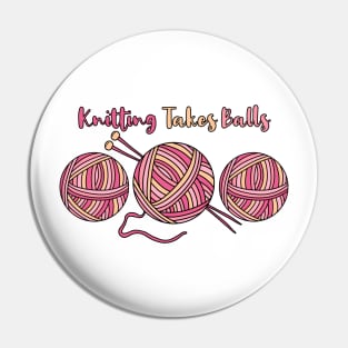 Knitting Takes Balls Pin