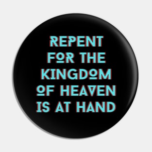 Repent For The Kingdom Of Heaven Is At Hand | Christian Pin