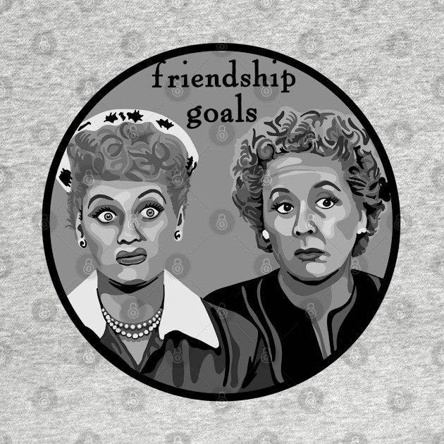 Friendship Goals - Lucy And Ethel - T-Shirt