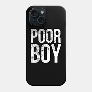 POOR BOY FUNNY Phone Case