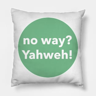 no way? YAHWEH Pillow