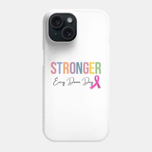 Stronger, Every. Damn. Day. Phone Case