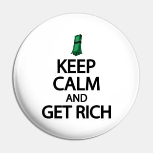 Keep calm and get rich Pin