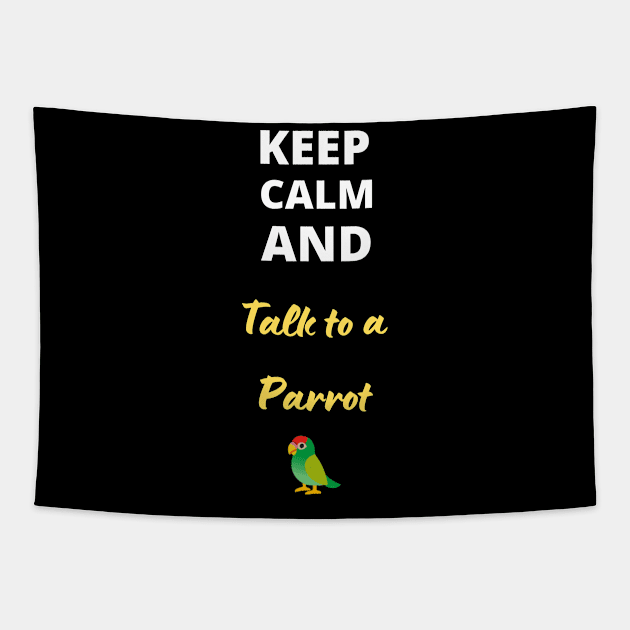 Keep calm and talk to a parrot Tapestry by clbtees