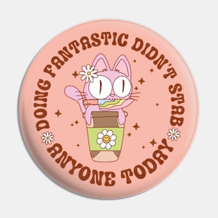 Doing Fantastic Didn't Stab Anyone Today Mental Health Groovy Pin