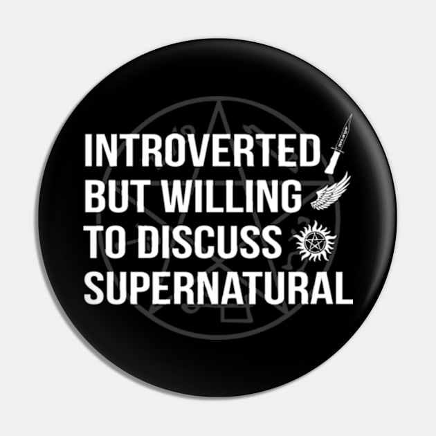 Introverted But Willing To Discuss Supernatural Pin by Plan8