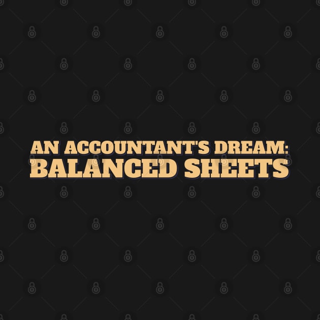 An Accountant's Dream: Balanced Sheets by ardp13