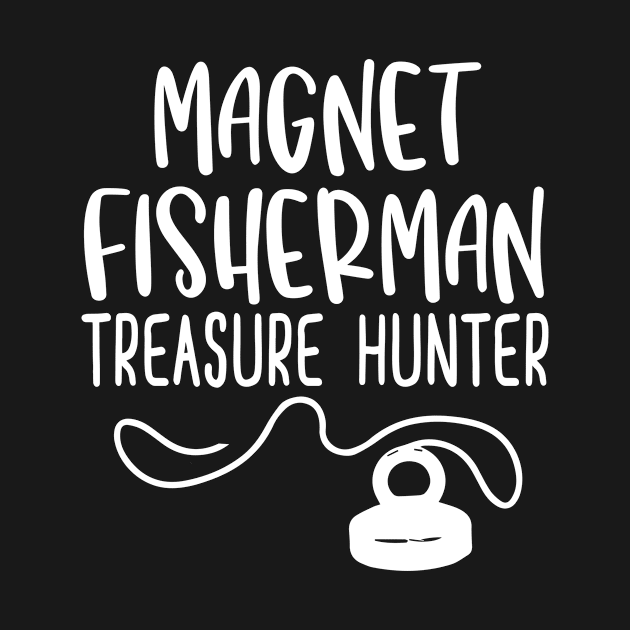 Magnet Fisherman Treasure Hunter by Shirtttee