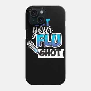 GET YOUR FLU SHOT Phone Case