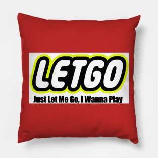 LETGO - Just Le Me Go,I Wanna Play Pillow