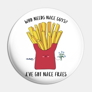 Nice Guys? Nice Fries, Funny Fries Food Pin