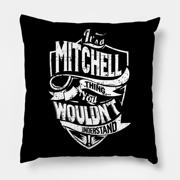 Its MITCHELL Thing You Wouldnt Understand Pillow by MiLLin