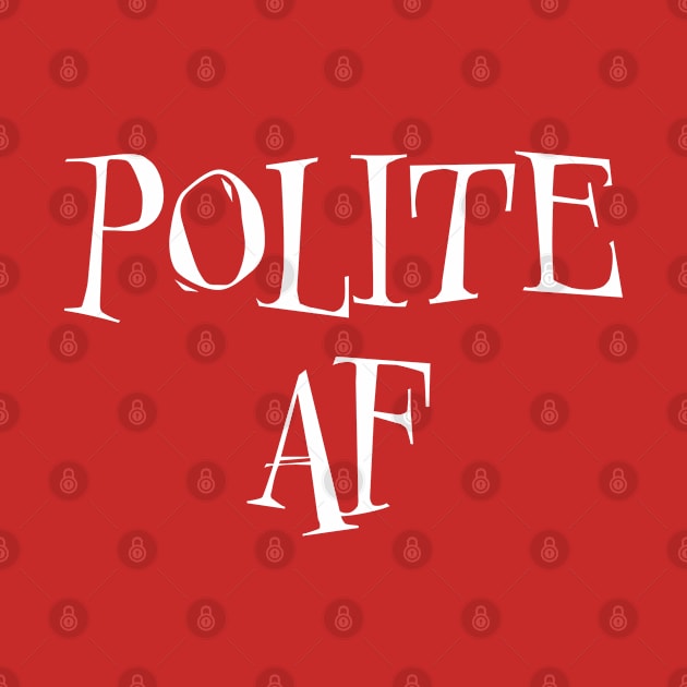 Polite AF by LahayCreative2017