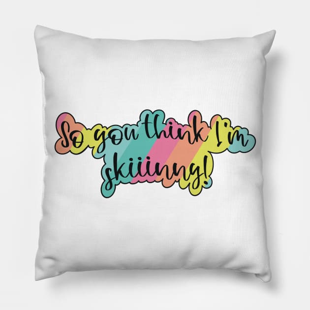 So you think I am skinny- with a fun pink, orange, yellow, teal and blue rainbow Pillow by Fruit Tee
