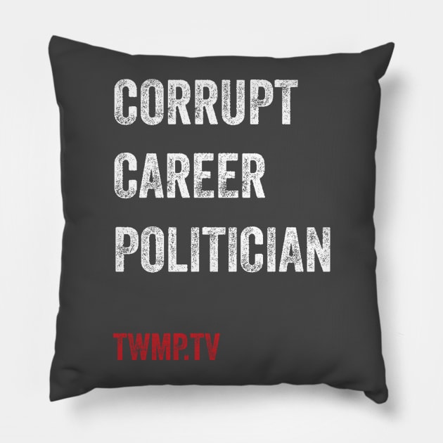 Corrupt Career Politicians Pillow by TWMP