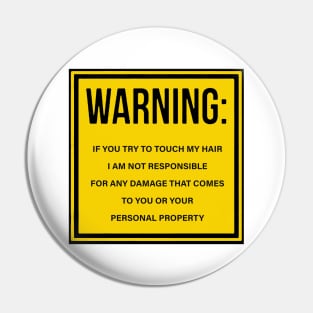 Warning Do Not Touch My Hair Pin