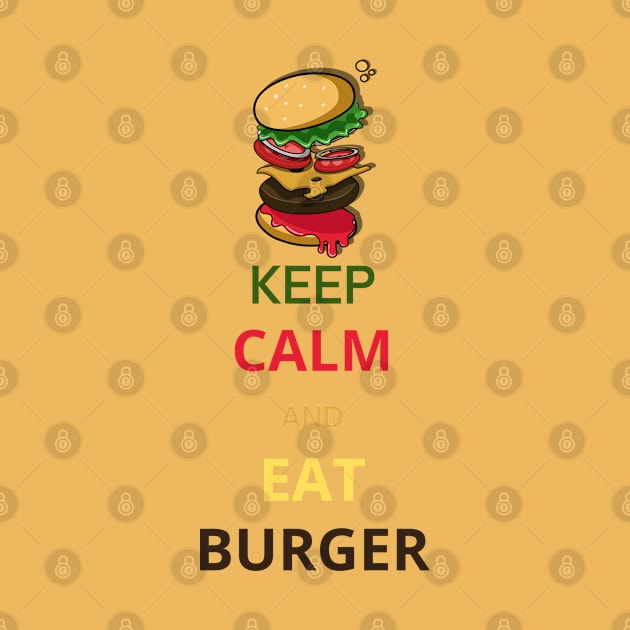 Keep Calm and Eat Burger by Lookify