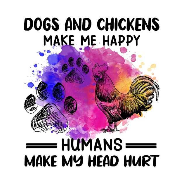 Dogs And Chickens Make Me Happy Humans Make My Head Hurt by Jenna Lyannion