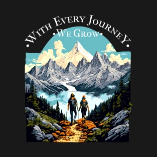 With Every Journey, We Grow Hiking T-Shirt