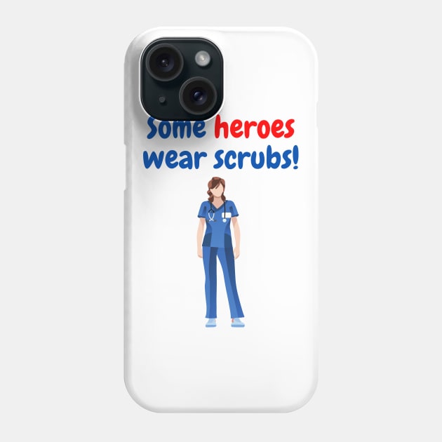 Some Heroes Wear Scrubs (female) Phone Case by Fantastic Store