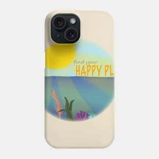 Find Your Happy Place Phone Case