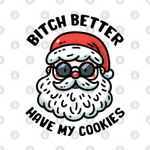 bitch better have my cookies by MZeeDesigns