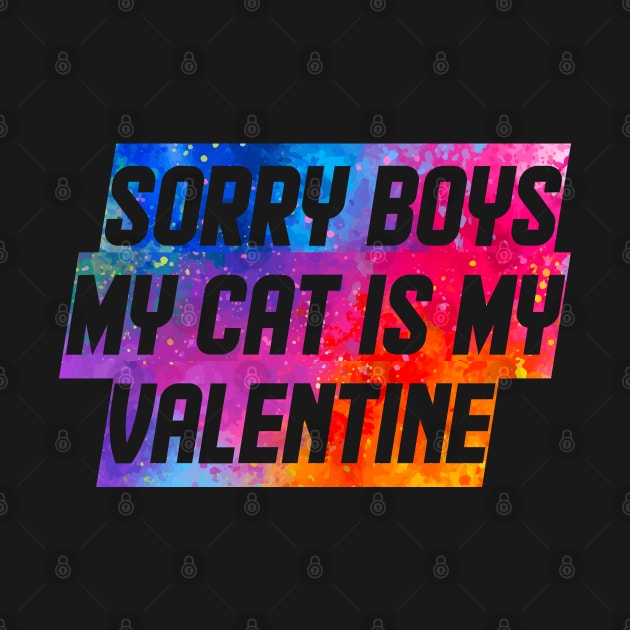 Sorry Boys My Cat Is My Valentine by kooicat