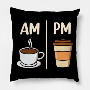 AM Coffee PM Coffee funny Coffee Lover Pillow