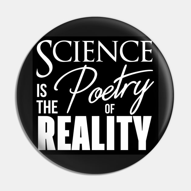 Science is the Poetry of Reality Pin by WFLAtheism