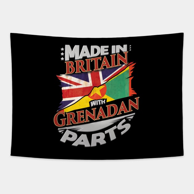 Made In Britain With Grenadan Parts - Gift for Grenadan From Grenada Tapestry by Country Flags